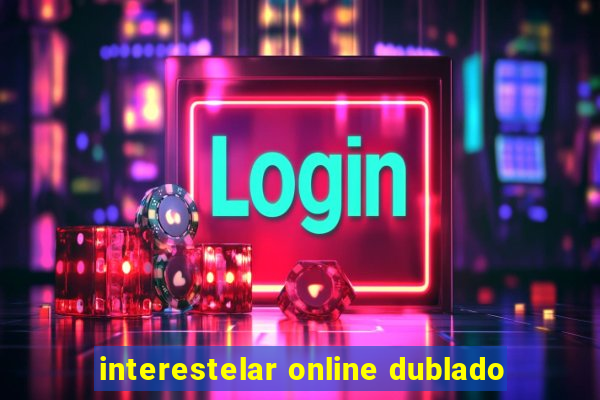 interestelar online dublado